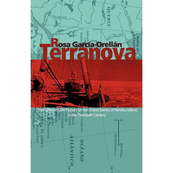 Terranova: The Spanish Cod Fishery on the Grand Banks of Newfoundland in the Twentieth Century, (Paperback)