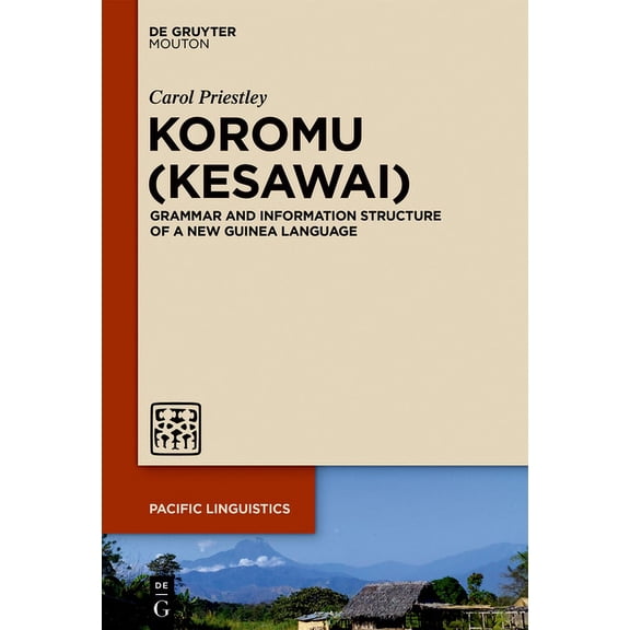 Pacific Linguistics [Pl] Koromu (Kesawai): Grammar and Information Structure of a New Guinea Language, Book 658, (Hardcover)