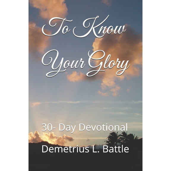 To Know Your Glory: 30- Days Devotional, (Paperback)