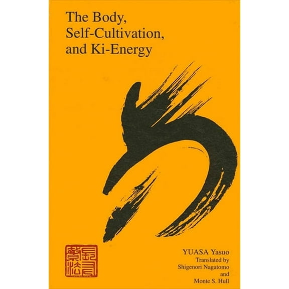 Suny Series, the Body in Culture, Histor The Body, Self-Cultivation, and Ki-Energy, (Paperback)