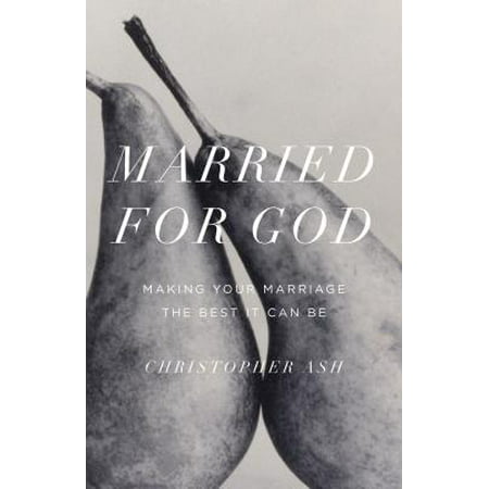 Married for God : Making Your Marriage the Best It Can