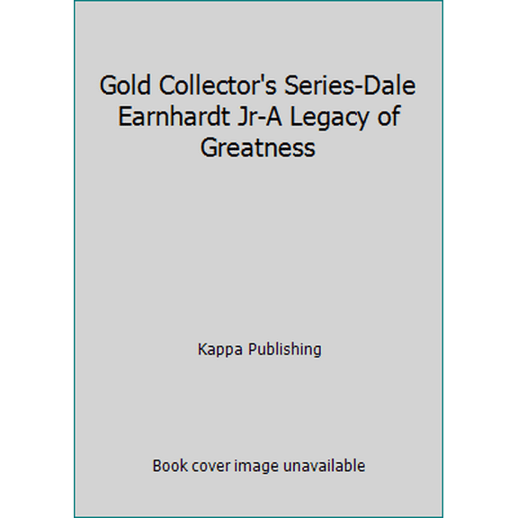 Pre-Owned Gold Collector's Series-Dale Earnhardt Jr-A Legacy of Greatness (Paperback) 1559939753 9781559939751