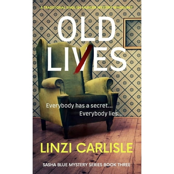 The Sasha Blue Mystery Old Lies: A Traditional English Murder Mystery Whodunit, Book 3, (Paperback)