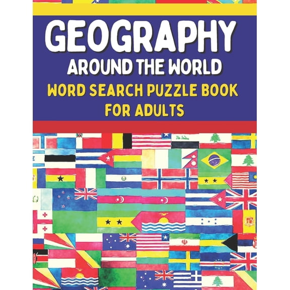 Geography Around The World Word Search Puzzle Book for Adults: Difficult Word Search Puzzles For Adults Large Print, (Paperback)
