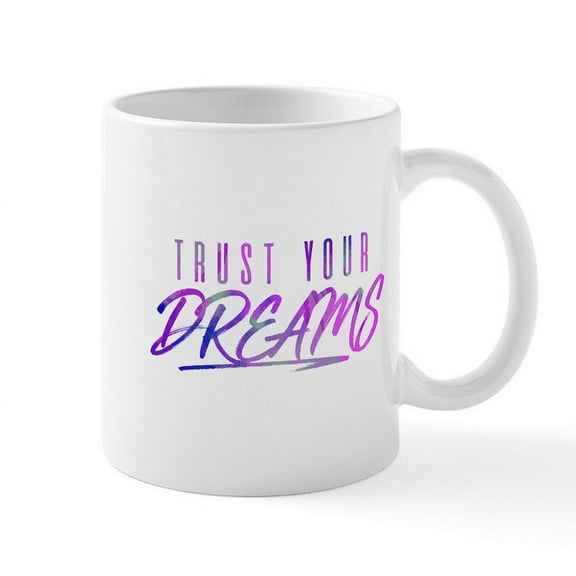 CafePress - Trust Your Dreams Mug - 11 oz Ceramic Mug - Novelty Coffee Tea Cup