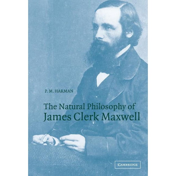 The Natural Philosophy of James Clerk Maxwell, (Hardcover)