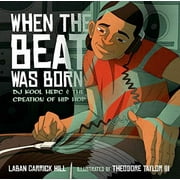 Coretta Scott King - John Steptoe Award for New Talent: When the Beat Was Born: DJ Kool Herc and the Creation of Hip Hop (Hardcover)