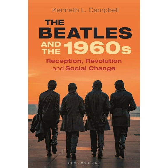The Beatles and the 1960s: Reception, Revolution, and Social Change, (Paperback)