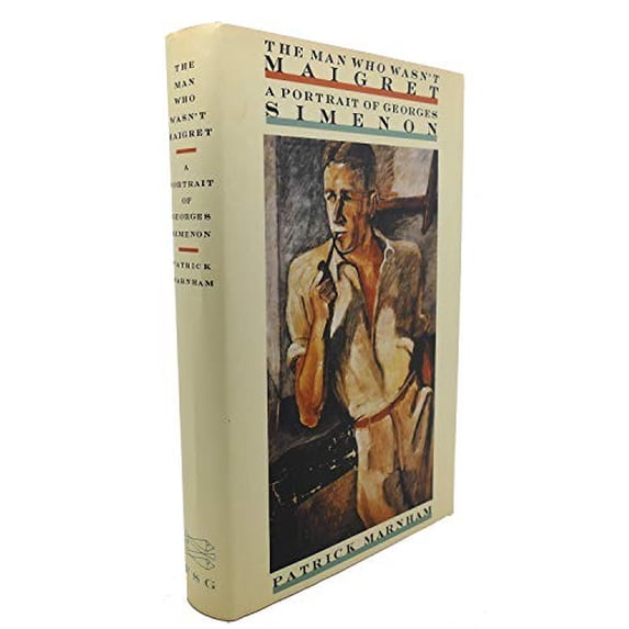 Pre-Owned The Man Who Wasn't Maigret: A Portrait of Georges Simenon Hardcover