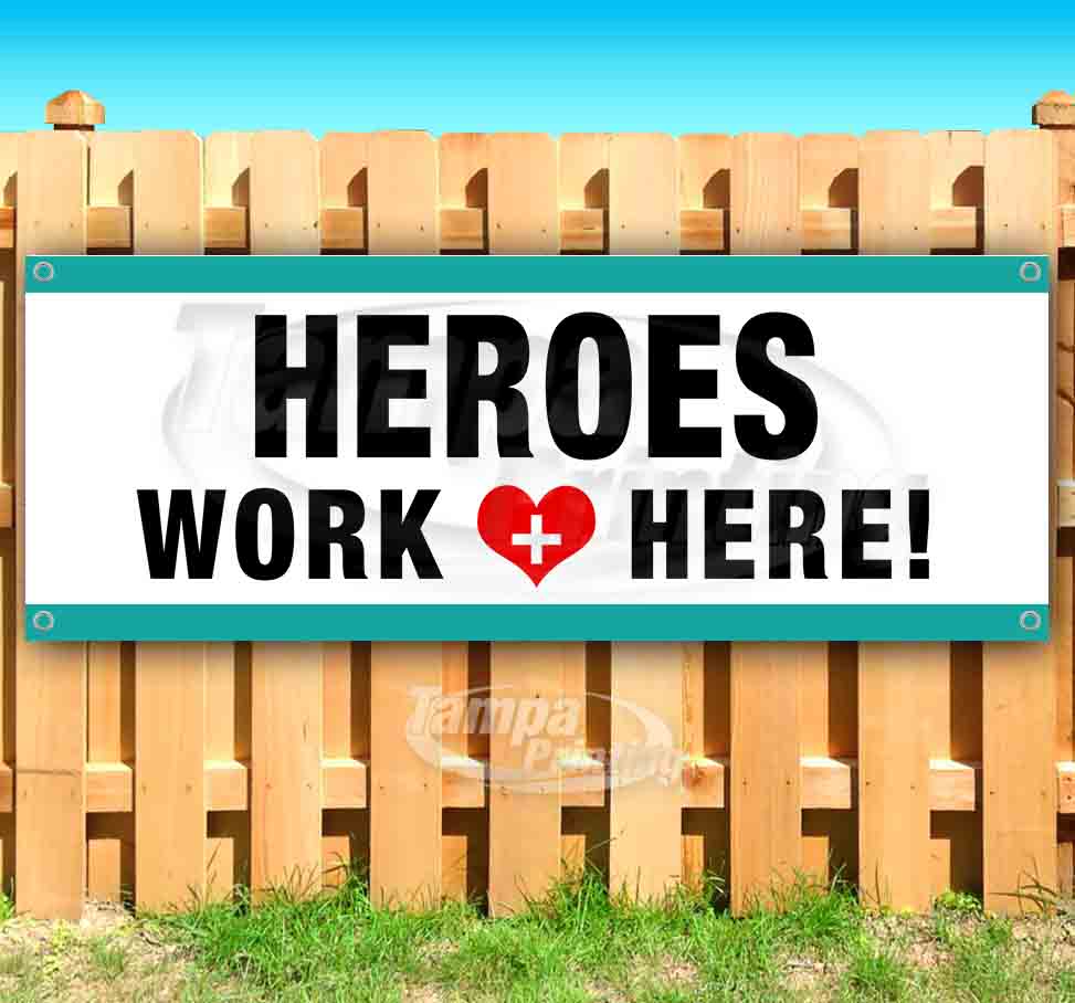 Heroes Work Here 13 oz heavy duty vinyl banner sign with metal grommets