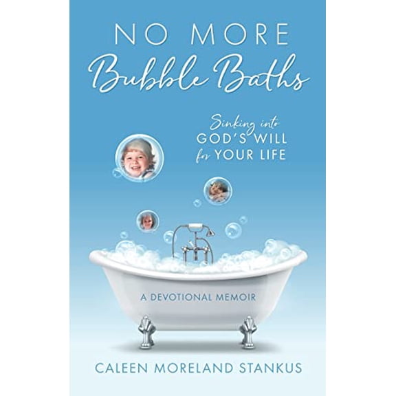 Pre-Owned No More Bubble Baths: Sinking into God's Will for Your Life (Paperback) 1646454308 9781646454303