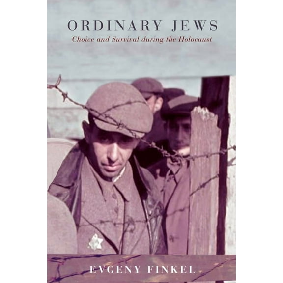 Ordinary Jews: Choice and Survival During the Holocaust, (Paperback)