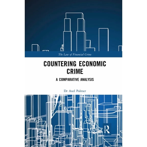 Law of Financial Crime Countering Economic Crime: A Comparative Analysis, (Paperback)