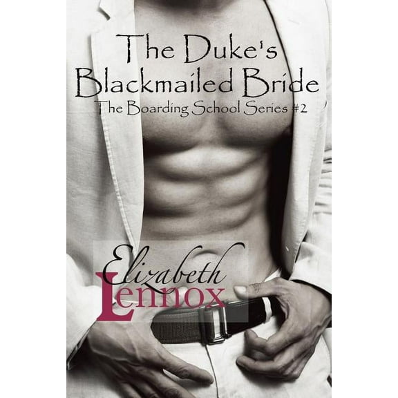The Boarding School The Duke's Blackmailed Bride, Book 2, (Paperback)