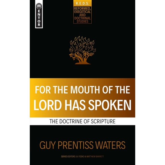 Reformed Exegetical Doctrinal Studies: For the Mouth of the Lord Has Spoken: The Doctrine of Scripture (Paperback)
