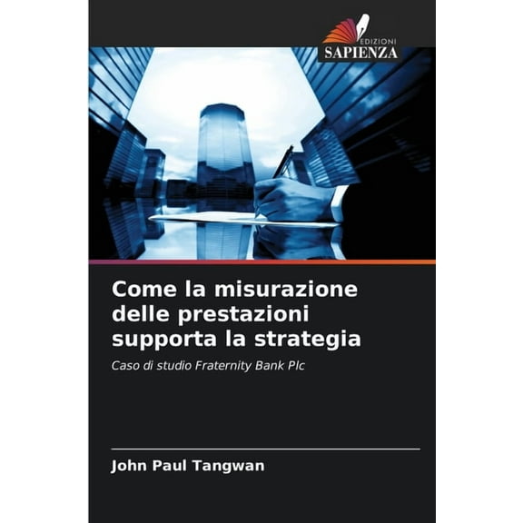 Come la misurazione delle prestazioni supporta la strategia, (Paperback)