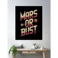 thumbnail image 2 of Mars Or Bust Art – Retro Space Rocket Mission Design For Space Lovers & Sci-Fi Fans Poster Wall Art, Modern Wall Decor, 24x36 UNFRAMED, 2 of 3