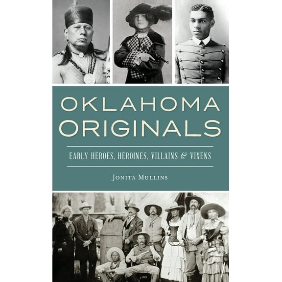 Oklahoma Originals: Early Heroes, Heroines, Villains and Vixens (Hardcover)