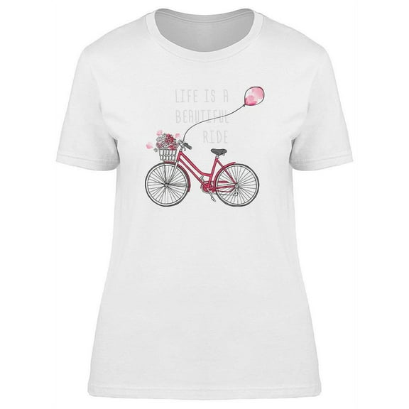 Life Is A Beautiful Ride Design T-Shirt Women -Image by Shutterstock, Female XX-Large