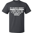 thumbnail image 2 of OXI T-Shirt - My Silence Doesn't Mean, Basic Casual T-Shirt for Men's and Women Fleece T-Shirt Short Sleeve - Charcoal 2X-Large, 2 of 3