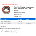 thumbnail image 2 of Front Wheel Bearing - Compatible with 2002 - 2006 Honda CR-V 2.4L 4-Cylinder 2003 2004 2005, 2 of 2