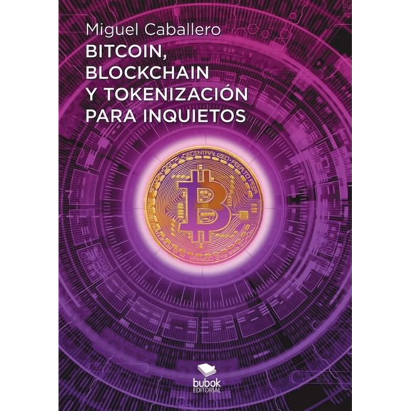 Bitcoin, Blockchain y tokenización para inquietos, (Paperback)