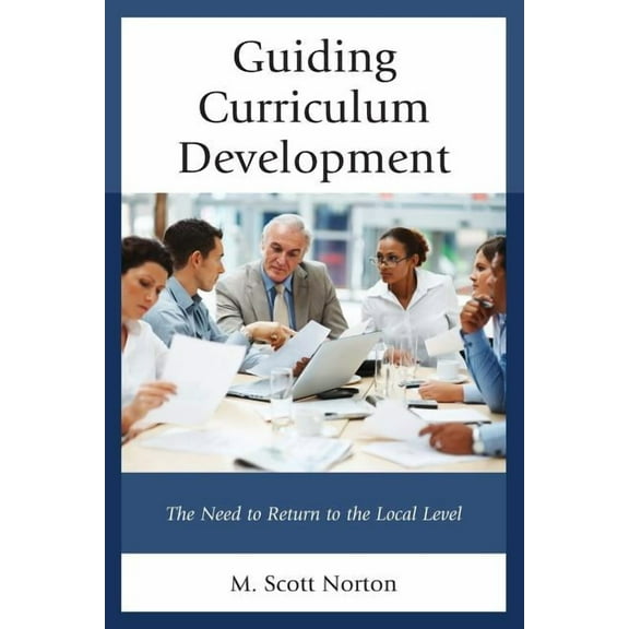 Guiding Curriculum Development: The Need to Return to Local Control, (Paperback)