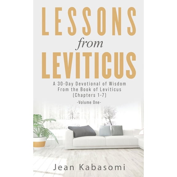 Lessons From Leviticus: A 30-Day Devotional of Wisdom from the Book of Leviticus - Chapters 1-7 (Volume One), (Paperback)