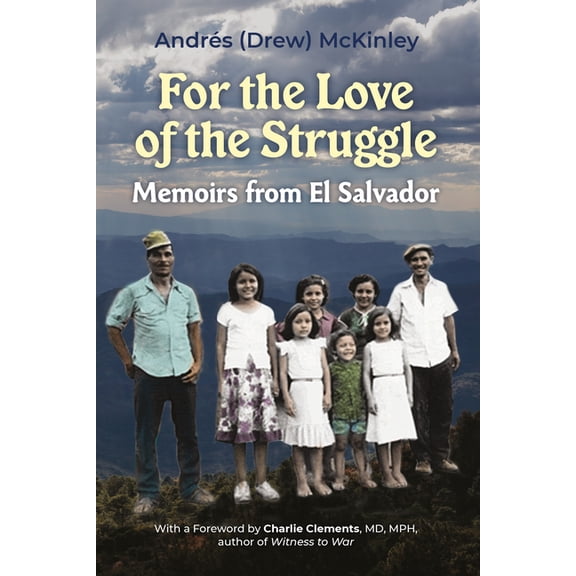 For the love of the struggle: Memoirs from El Salvador, (Paperback)