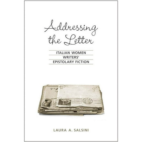 Toronto Italian Studies Addressing the Letter: Italian Women Writers' Epistolary Fiction, (Paperback)