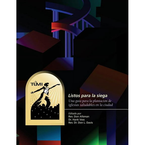 Listos Para La Siega : Una Guia Para La Plantacion de Iglesias Saludables En La Ciudad