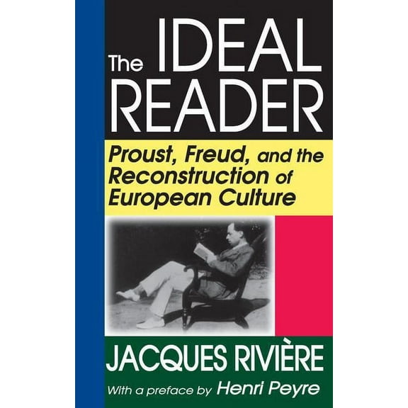 The Ideal Reader: Proust, Freud, and the Reconstruction of European Culture, (Paperback)