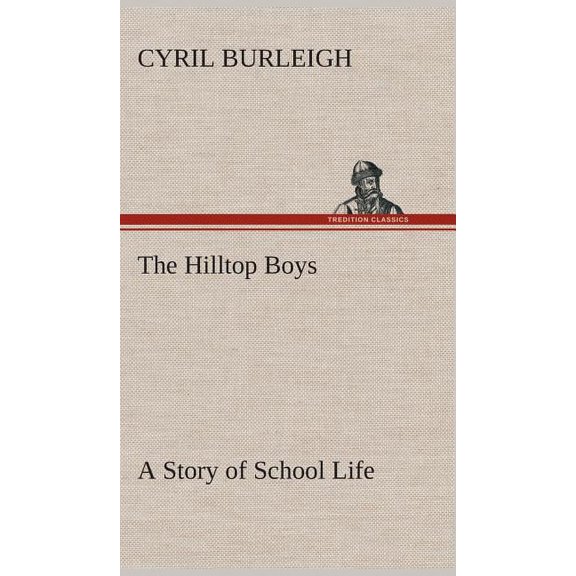 The Hilltop Boys A Story of School Life (Hardcover)