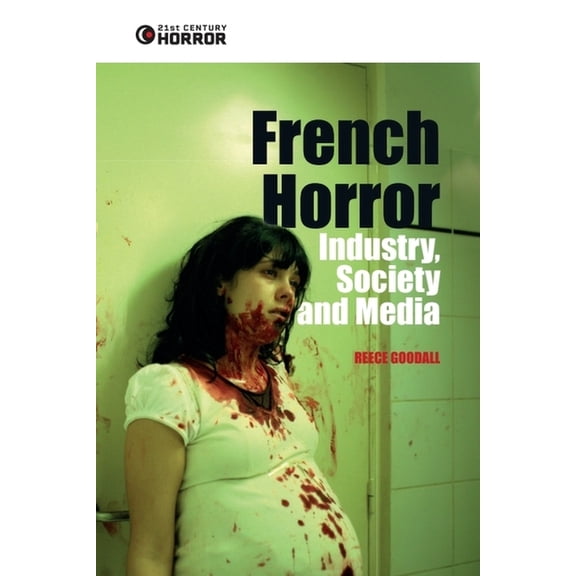 21st Century Horror French Horror: Industry, Society and Media, (Hardcover)