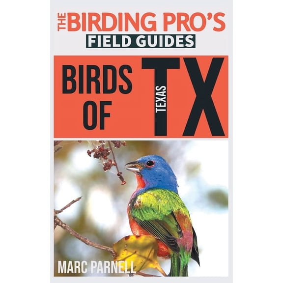 The Birding Pro's Field Guides Birds of Texas (The Birding Pro's Field Guides), (Paperback)