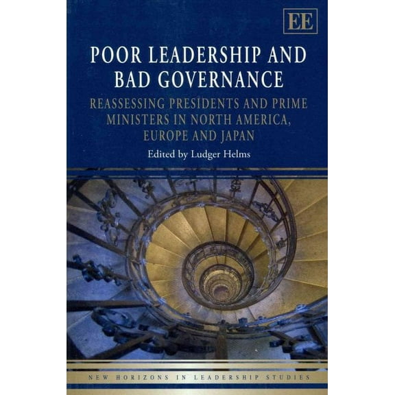 Poor Leadership and Bad Governance : Reassessing Presidents and Prime Ministers in North America, Europe and Japan