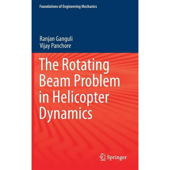 Foundations of Engineering Mechanics The Rotating Beam Problem in Helicopter Dynamics, (Hardcover)