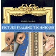 The Encyclopedia of Picture Framing Techniques: A Comprehensive Visual Guide to Traditional and Contemporary Techniques [Paperback - Used]