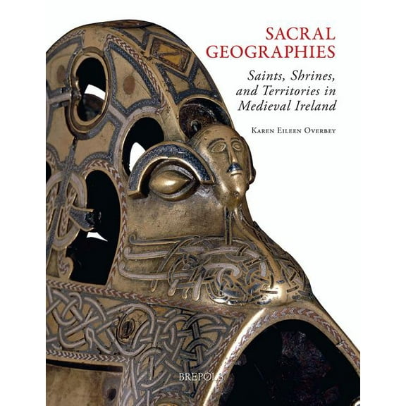 Studies in the Visual Cultures of the Mi Sacral Geographies: Saints, Shrines and Territory in Medieval Ireland, Book 2, (Hardcover)