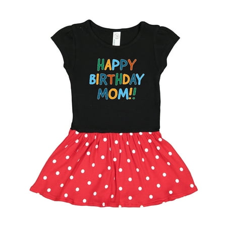 

Inktastic Happy Birthday Mom!! Gift Toddler Girl Dress
