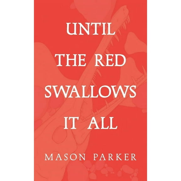Until the Red Swallows It All, (Paperback)