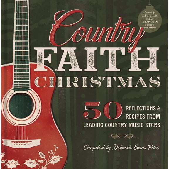 Country Faith Christmas: 50 Reflections and Recipes from Leading Country Music Stars, (Hardcover)