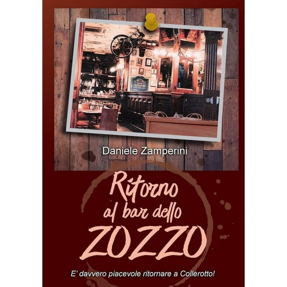 Ritorno al Bar dello Zozzo: E' davvero piacevole ritornare a Collerotto!, (Paperback)