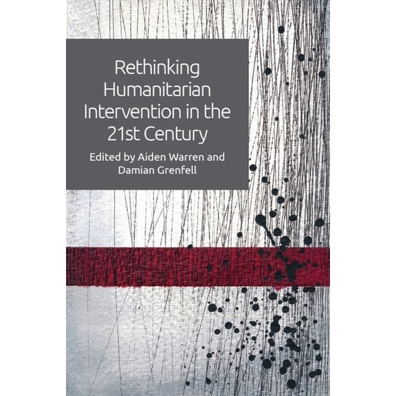 Rethinking Humanitarian Intervention in the 21st Century, (Hardcover)