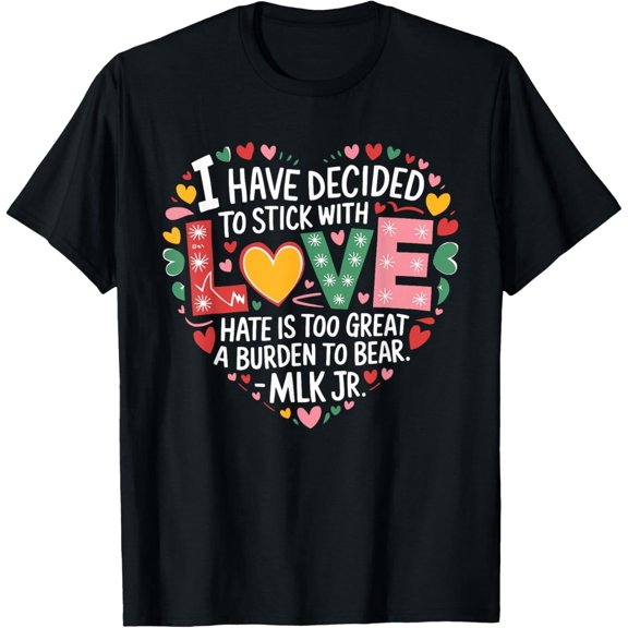I-Have-Decided-To-Stick-With-Love MLK Black History Month T-Shirt