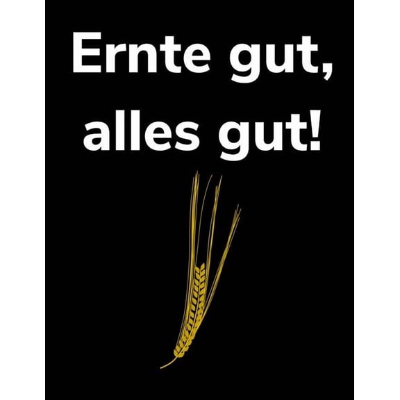 Ernte gut, alles gut!: A4 Kalender Notizbuch für einen Landwirt oder Lohner in der Landwirtschaft als Geschenk (Paperback)
