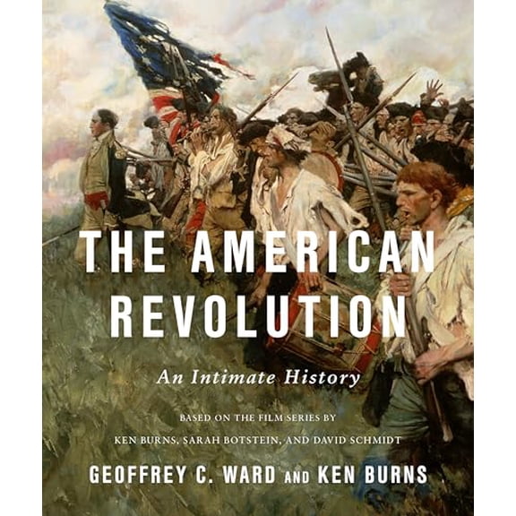 Pre-Owned The American Revolution: An Intimate History (Hardcover) by Geoffrey C Ward, Kenneth Burns