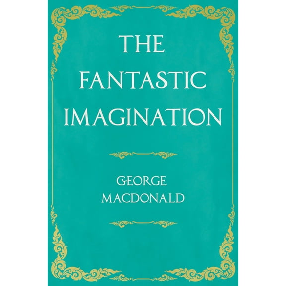 The Fantastic Imagination: With an Introduction by G. K. Chesterton, (Paperback)
