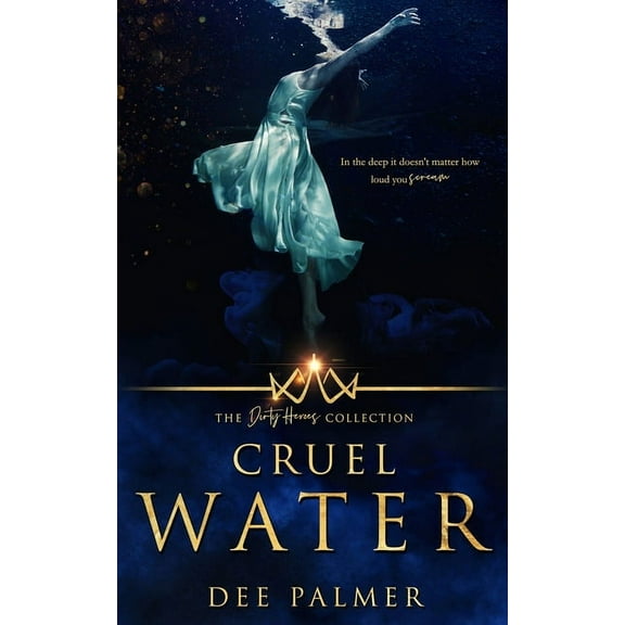 Cruel Water: The Dirty Heros Collection Book 11 (Paperback) by Dee Palmer