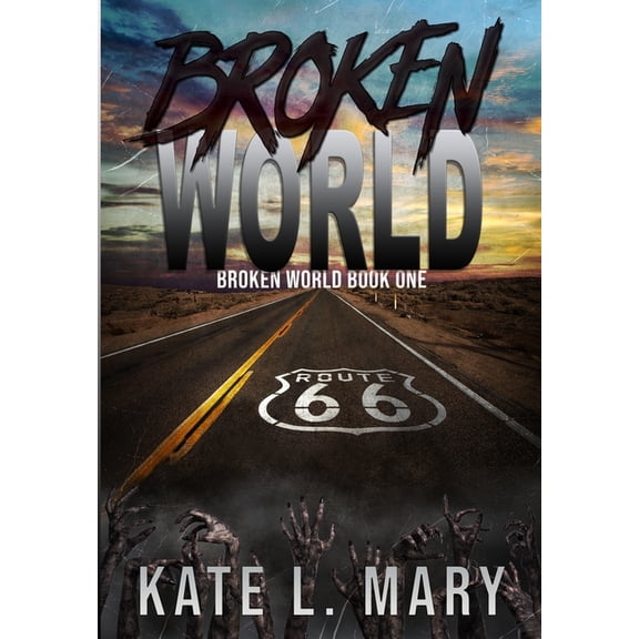 Broken World: A Post-Apocalyptic Zombie Novel, (Hardcover)